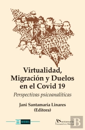 Virtualidad, Migración Y Duelos En El Covid 19