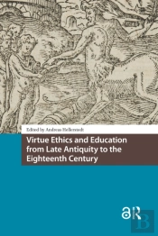 Virtue Ethics And Education From Late Antiquity To The Eighteenth Century
