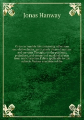 Virtue In Humble Life Volume 1