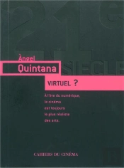 Virtuel ? ; À L'Ère Du Numérique, Le Cinéma Est Toujours Le Plus Réaliste Des Arts