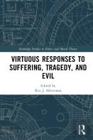 Virtuous Responses To Suffering, Tragedy, And Evil