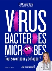 Virus, Bactéries, Microbes Tout Savoir Pour Y Échapper