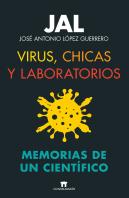 Virus Chicas Y Laboratorios Memorias De Un Cientifico