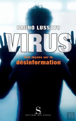 Bertrand.pt - Virus ; Huit Leçons Sur La Désinformation