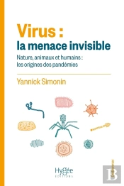 Virus : La Menace Invisible : Nature, Animaux Et Humains : Les Origines Des Pandémies