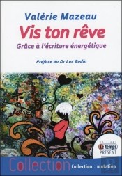 Vis Ton Reve Grace A L'Ecriture Energetique