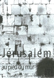 Visages De Jérusalem, Au Pied Du Mur