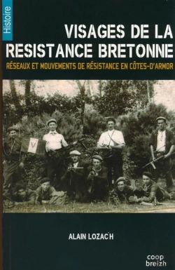 Bertrand.pt - Visages De La Résistance Bretonne ; Réseaux Et Mouvements De Résistance En Côtes-D'Armor