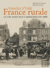 Visages D'Une France Rurale ; La Vie Dans Nos Campagnes