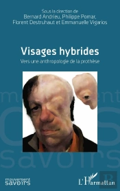 Visages Hybrides ; Vers Une Anthroplogie De La Prothèse