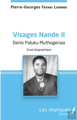 Bertrand.pt - Visages Nande T.2 ; Denis Paluku Muthogerwa ; Essai Biographique