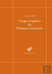 Visages Singuliers Du Plutarque Humaniste