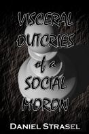 Visceral Outcries Of A Social Moron