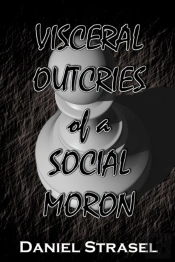 Visceral Outcries Of A Social Moron