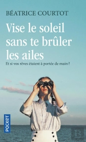 Vise Le Soleil Sans Te Brûler Les Ailes
