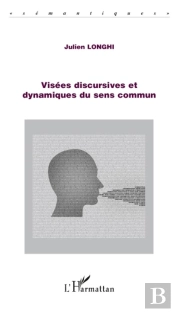 Visées Discursives Et Dynamiques Du Sens Commun