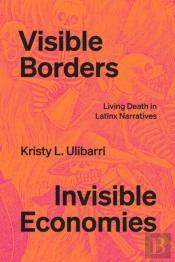 Visible Borders, Invisible Economies