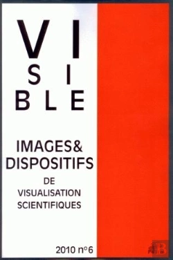 Bertrand.pt - Visible, N 6/2010. Images Et Dispositifs De Visualisation Scientifiqu Es