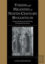 Vision And Meaning In Ninth-Century Byzantium
