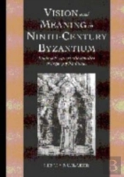 Vision And Meaning In Ninth-Century Byzantium