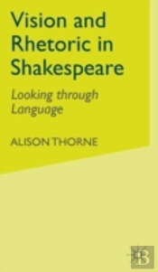 Vision And Rhetoric In Shakespeare