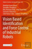 Vision Based Identification And Force Control Of Industrial Robots
