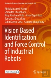 Vision Based Identification And Force Control Of Industrial Robots