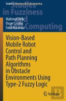 Vision-Based Mobile Robot Control And Path Planning Algorithms In Obstacle Environments Using Type-2 Fuzzy Logic
