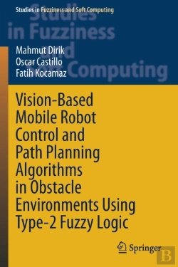 Bertrand.pt - Vision-Based Mobile Robot Control And Path Planning Algorithms In Obstacle Environments Using Type-2 Fuzzy Logic