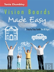 Vision Boards Made Easy: A Step By Step