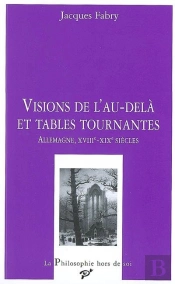 Vision De L'Au-Delà Et Tables Tournantes ; Allemagne, Xviii-Xix Siècles