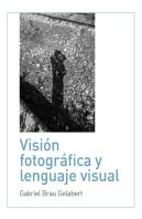 Visión Fotográfica Y Lenguaje Visual