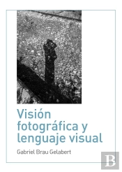 Visión Fotográfica Y Lenguaje Visual