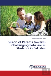 Vision Of Parents Towards Challenging Behavior In Students In Pakistan