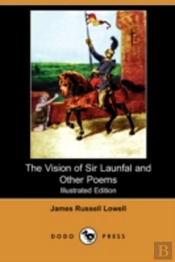 Bertrand.pt - Vision Of Sir Launfal And Other Poems, With A Biographical Sketch And Notes (Illustrated Edition) (Dodo Press)