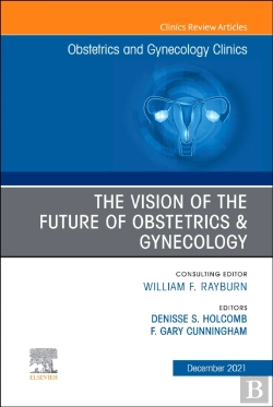 Bertrand.pt - Vision Of The Future Of Obstetrics & Gynecology, An Issue Of Obstetrics And Gynecology Clinics, E-Book