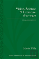 Vision, Science And Literature, 1870-1920