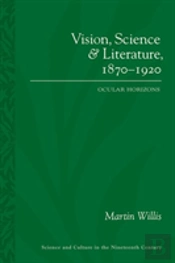 Vision, Science And Literature, 1870-1920