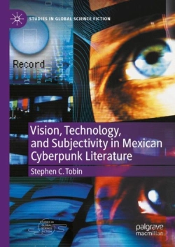 Bertrand.pt - Vision, Technology, And Subjectivity In Mexican Cyberpunk Literature