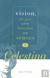 Vision, The Gaze, And The Function Of The Senses In Â€Œcelestinaâ€
