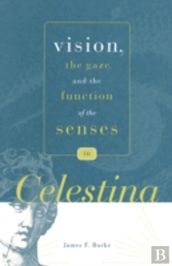 Bertrand.pt - Vision, The Gaze, And The Function Of The Senses In Â€Œcelestinaâ€