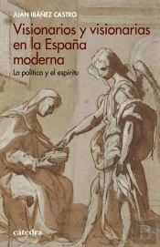 Visionarios Y Visionarias En La España Moderna