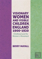 Visionary Women And Visible Children, England 1900-1920