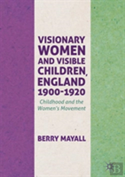 Bertrand.pt - Visionary Women And Visible Children, England 1900-1920