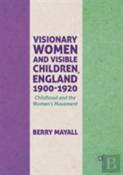 Visionary Women And Visible Children, England 1900-1920
