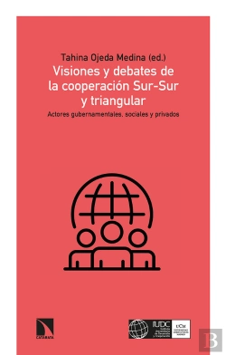 Bertrand.pt - Visiones Y Debates De La Cooperación Sur-Sur Y Triangular