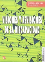 Visiones Y Revisiones De La Discapacidad 