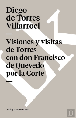 Bertrand.pt - Visiones Y Visitas De Torres Con Don Francisco De Quevedo Por La Corte