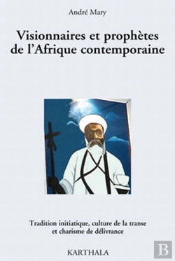 Bertrand.pt - Visionnaires Et Prophètes De L'Afrique Contemporaine. Tradition Initiatique, Culture De La Transe Et Charisme De Délivrance