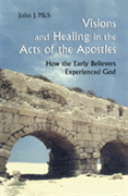 Visions And Healing In The Acts Of The Apostles